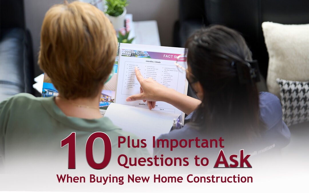 10 Plus Important Questions to Ask When Buying New Home Construction